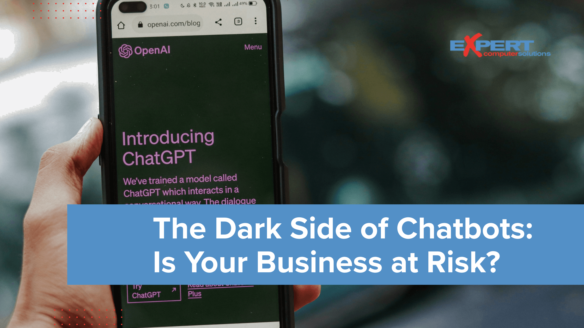 Dark Side of Chatbots - Is Your Business At Risk